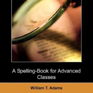 خرید و دانلود نسخه کامل کتاب A Spelling-Book for Advanced Classes