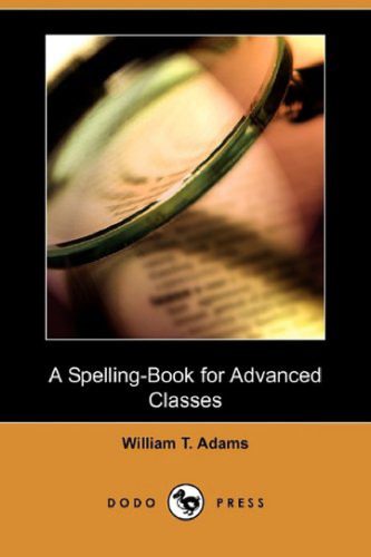 خرید و دانلود نسخه کامل کتاب A Spelling-Book for Advanced Classes_68beb9f8ea145.jpeg خرید و دانلود نسخه کامل کتاب A Spelling-Book for Advanced Classes