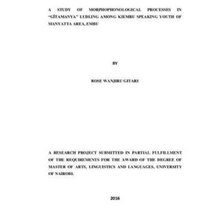 خرید و دانلود نسخه کامل کتاب A Study of Morphophonological Processes in “gĩtamanya” Ludling Among Kiembu Speaking Youth of Manyatta Area, Embu