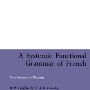 خرید و دانلود نسخه کامل کتاب A Systemic Functional Grammar of French: From Grammar to Discourse