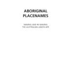 خرید و دانلود نسخه کامل کتاب Aboriginal Placenames: Naming and Re-naming the Australian Landscape (Aboriginal History Monograph, 19)