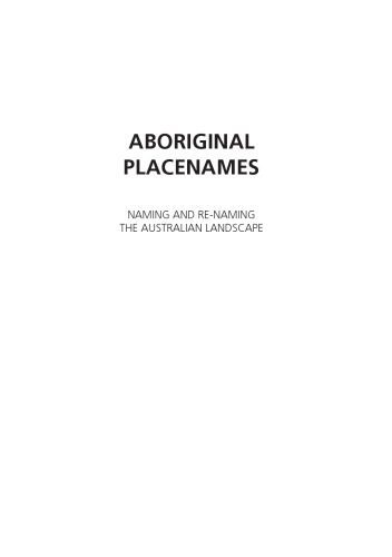 خرید و دانلود نسخه کامل کتاب Aboriginal Placenames: Naming and Re-naming the Australian Landscape (Aboriginal History Monograph, 19)_68bdc0ee50d4d.jpeg خرید و دانلود نسخه کامل کتاب Aboriginal Placenames: Naming and Re-naming the Australian Landscape (Aboriginal History Monograph, 19)