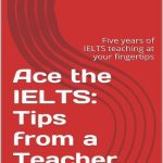 خرید و دانلود نسخه کامل کتاب Ace The IELTS – Tips from a Teacher