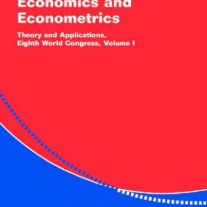 خرید و دانلود نسخه کامل کتاب Advances in Economics and Econometrics: Theory and Applications, Eighth World Congress, Volume I (Econometric Society Monographs)