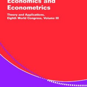 خرید و دانلود نسخه کامل کتاب Advances in Economics and Econometrics: Theory and Applications, Eighth World Congress, Volume III (Econometric Society Monographs)