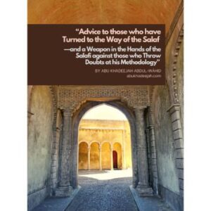 خرید و دانلود نسخه کامل کتاب Advice to those who have Turned to the Way of the Salaf: and a Weapon in the Hands of the Salafi against those who Throw Doubts at his Methodology