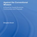 خرید و دانلود نسخه کامل کتاب Against the Conventional Wisdom: A Primer for Current Economic Controversies and Proposals