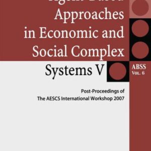 خرید و دانلود نسخه کامل کتاب Agent-Based Approaches in Economic and Social Complex Systems V: Post-Proceedings of The AESCS International Workshop 2007 (Springer Series on Agent Based Social Systems) (v. 5)