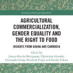 خرید و دانلود نسخه کامل کتاب Agricultural Commercialization, Gender Equality and the Right to Food: Insights from Ghana and Cambodia