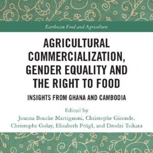 خرید و دانلود نسخه کامل کتاب Agricultural Commercialization, Gender Equality and the Right to Food: Insights from Ghana and Cambodia