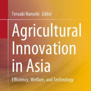خرید و دانلود نسخه کامل کتاب Agricultural Innovation in Asia: Efficiency, Welfare, and Technology