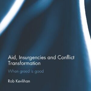 خرید و دانلود نسخه کامل کتاب Aid, Insurgencies and Conflict Transformation: When Greed is Good