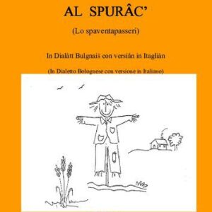خرید و دانلود نسخه کامل کتاب AL SPURÂC’ (Lo spaventapasseri). In Dialàtt Bulgnaiṡ con versiån in Itagliàn (In Dialetto Bolognese con versione in Italiano)