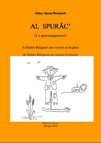 خرید و دانلود نسخه کامل کتاب AL SPURÂC’ (Lo spaventapasseri). In Dialàtt Bulgnaiṡ con versiån in Itagliàn (In Dialetto Bolognese con versione in Italiano)_68b7399fccee7.jpeg خرید و دانلود نسخه کامل کتاب AL SPURÂC’ (Lo spaventapasseri). In Dialàtt Bulgnaiṡ con versiån in Itagliàn (In Dialetto Bolognese con versione in Italiano)