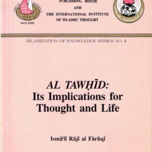 خرید و دانلود نسخه کامل کتاب Al Tawhid: Its Implications for Thought and Life