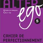 خرید و دانلود نسخه کامل کتاب Alter ego 5. Méthode de français (Niveau C1-C2). Cahier de perfectionnement