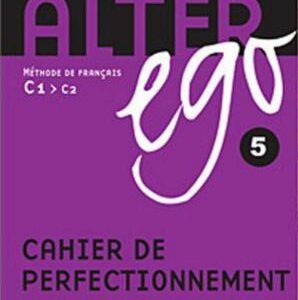 خرید و دانلود نسخه کامل کتاب Alter ego 5. Méthode de français (Niveau C1-C2). Cahier de perfectionnement