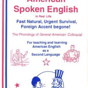 خرید و دانلود نسخه کامل کتاب American Spoken English in Real Life: Fast Natural, Urgent Survival, Foreign Accent Begone! : The Phonology of General American Colloquial