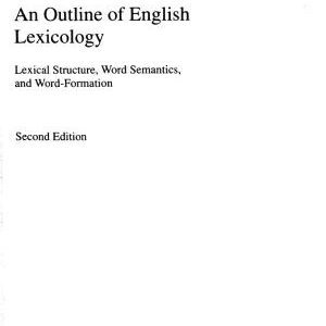 خرید و دانلود نسخه کامل کتاب An Outline of English Lexicology: lexical structure, word semantics, and word formation