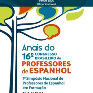 خرید و دانلود نسخه کامل کتاب Anais do 16° Congresso Brasileiro de Professores de Espanhol. 1° Simpósio Nacional de Professores de Espanhol em Formação. São Carlos, 28 a 31 de julho de 2015
