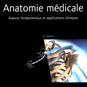 خرید و دانلود نسخه کامل کتاب Anatomie médicale : Aspects fondamentaux et applications cliniques (2e édition)
