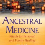 خرید و دانلود نسخه کامل کتاب Ancestral Medicine: Rituals for Personal and Family Healing