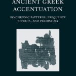 خرید و دانلود نسخه کامل کتاب Ancient Greek Accentuation: Synchronic Patterns, Frequency Effects, and Prehistory
