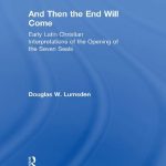 خرید و دانلود نسخه کامل کتاب And Then the End Will Come: Early Latin Christian Interpretations of the Opening of the Seven Seals