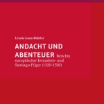 خرید و دانلود نسخه کامل کتاب Andacht und Abenteuer: Berichte europäischer Jerusalem- und Santiago-Pilger 1320-1520
