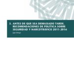 خرید و دانلود نسخه کامل کتاب Antes que sea demasiado tarde. Recomendaciones de política sobre seguridad y narcotráfico 2011-2016