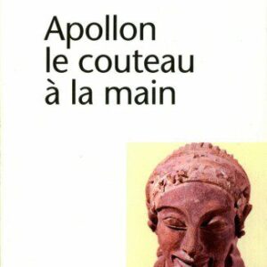 خرید و دانلود نسخه کامل کتاب Apollon le couteau à la main : Une approche expérimentale du polythéisme grec