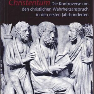 خرید و دانلود نسخه کامل کتاب Apologie im frühen Christentum. Die Kontroverse um den christlichen Wahrheitsanspruch in den ersten Jahrhunderten