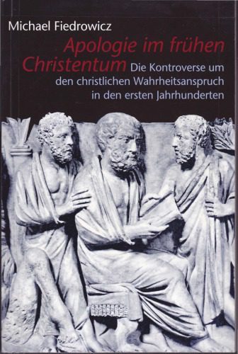 خرید و دانلود نسخه کامل کتاب Apologie im frühen Christentum. Die Kontroverse um den christlichen Wahrheitsanspruch in den ersten Jahrhunderten_68cee19e09433.jpeg خرید و دانلود نسخه کامل کتاب Apologie im frühen Christentum. Die Kontroverse um den christlichen Wahrheitsanspruch in den ersten Jahrhunderten