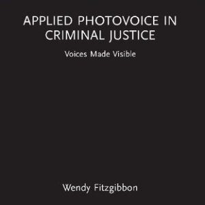 خرید و دانلود نسخه کامل کتاب Applied Photovoice in Criminal Justice: Voices Made Visible