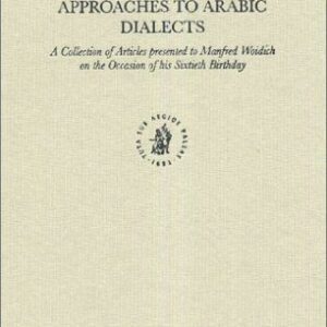 خرید و دانلود نسخه کامل کتاب Approaches to Arabic Dialects: A Collection of Articles Presented to Manfred Woidich on the Occasion of His Sixtieth Birthday