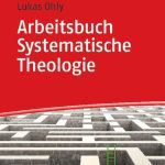 خرید و دانلود نسخه کامل کتاب Arbeitsbuch Systematische Theologie: Techniken – Methoden – Übungen