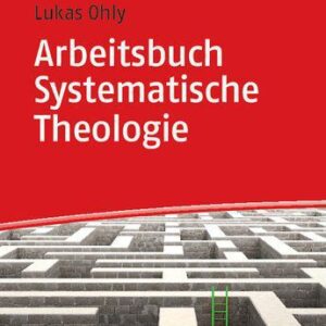 خرید و دانلود نسخه کامل کتاب Arbeitsbuch Systematische Theologie: Techniken – Methoden – Übungen