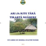 خرید و دانلود نسخه کامل کتاب Ari ja kite tärä tikabtä ngäbere. Un libro en idioma guaymí ngäbe
