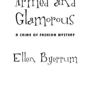 خرید و دانلود نسخه کامل کتاب Armed and Glamorous: A Crime of Fashion Mystery (Crime of Fashion Mysteries)