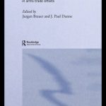 خرید و دانلود نسخه کامل کتاب Arms Trade and Economic Development: Theory and Policy in Offsets (Studies in Defence Economics)