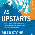 خرید و دانلود نسخه کامل کتاب As upstarts: Como a Uber, o Airbnb e as killer companies do novo Vale do Silício estão mudando o mundo