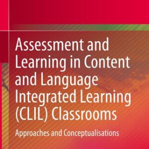 خرید و دانلود نسخه کامل کتاب Assessment and Learning in Content and Language Integrated Learning (CLIL) Classrooms: Approaches and Conceptualisations