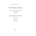 خرید و دانلود نسخه کامل کتاب Astral Plane: Its Scenery, Inhabitants and Phenomena