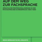 خرید و دانلود نسخه کامل کتاب Auf dem Weg zur Fachsprache: Sprachliche Professionalisierung in der psychiatrischen Schreibpraxis (1800-1939)