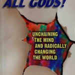خرید و دانلود نسخه کامل کتاب Away With All Gods!: Unchaining the Mind and Radically Changing the World