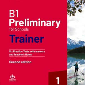خرید و دانلود نسخه کامل کتاب B1 Preliminary for Schools Trainer 1 for the Revised 2020 Exam Six Practice Tests with Answers and Teacher’s Notes with Downloadable Audio