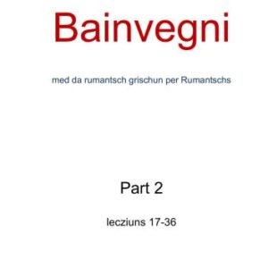 خرید و دانلود نسخه کامل کتاب Bainvegni – med da rumantsch grischun per Rumantschs. Part 2