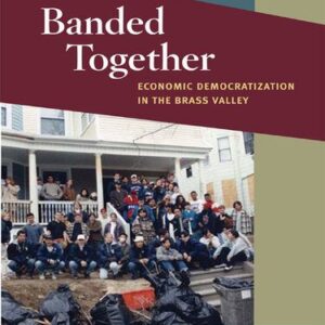 خرید و دانلود نسخه کامل کتاب Banded Together: Economic Democratization in the Brass Valley