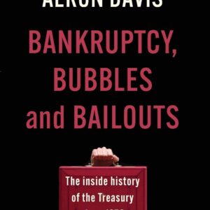خرید و دانلود نسخه کامل کتاب Bankruptcy, bubbles and bailouts: The inside history of the Treasury since 1976