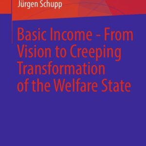 خرید و دانلود نسخه کامل کتاب Basic Income – From Vision to Creeping Transformation of the Welfare State